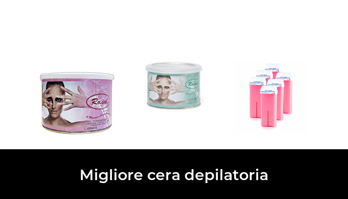 30 Migliore cera depilatoria nel 2024 In base a 794 Recensioni