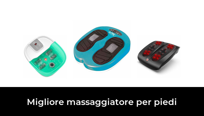 30 Migliore massaggiatore per piedi nel 2024 In base a 935 Recensioni