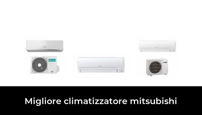 38 Migliore climatizzatore mitsubishi nel 2024 In base a 722 Recensioni