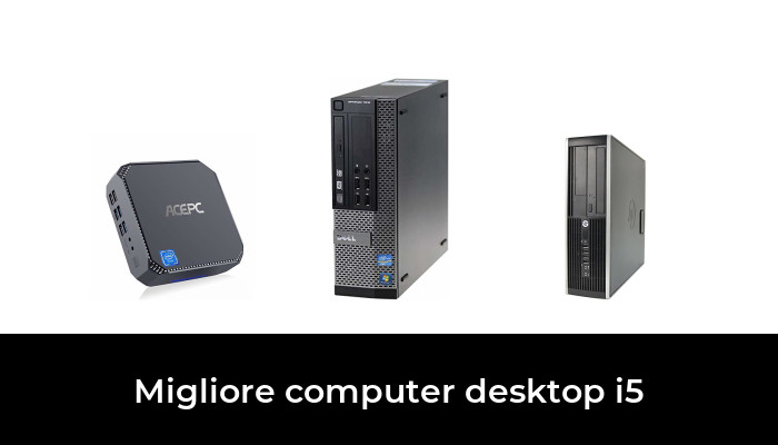 41 Migliore computer desktop i5 nel 2024 In base a 62 Recensioni