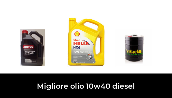 36 Migliore olio 10w40 diesel nel 2024 In base a 841 Recensioni