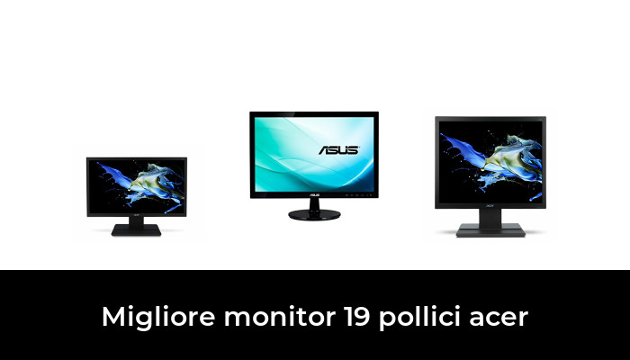 47 Migliore monitor 19 pollici acer nel 2024 In base a 776 Recensioni