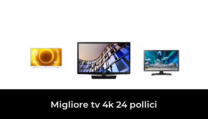 45 Migliore tv 4k 24 pollici nel 2023 In base a 573 Recensioni