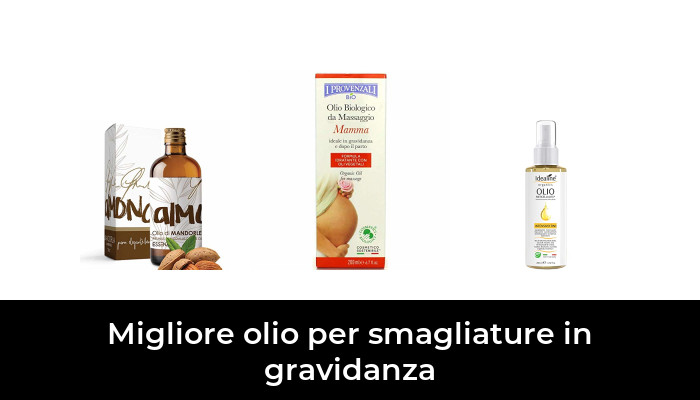 45 Migliore Olio Per Smagliature In Gravidanza Nel 2021 In Base A 958 Recensioni