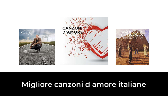8 Migliore canzoni d amore italiane nel 2024 In base a 61 Recensioni