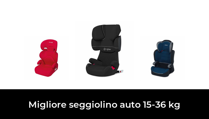 47 Migliore seggiolino auto 15-36 kg nel 2024 In base a 658 Recensioni