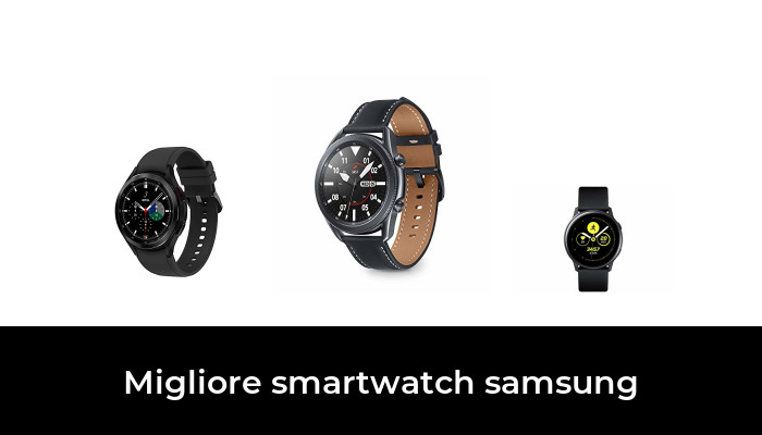 45 Migliore smartwatch samsung nel 2024 In base a 489 Recensioni