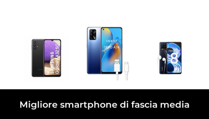 45 Migliore smartphone di fascia media nel 2022 In base a 389 Recensioni