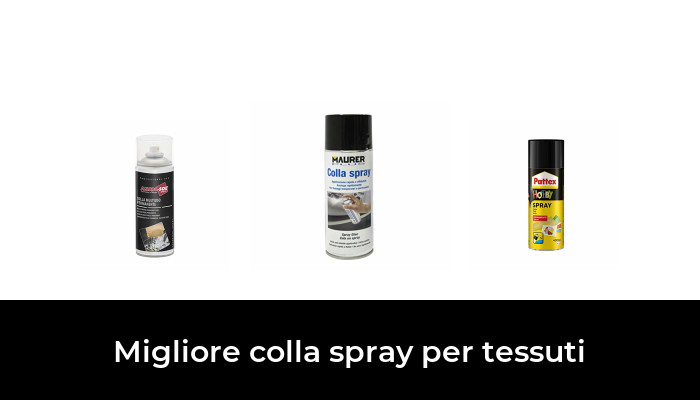 45 Migliore colla spray per tessuti nel 2024 In base a 726 Recensioni