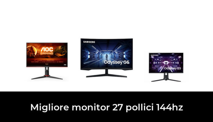 46 Migliore monitor 27 pollici 144hz nel 2024 In base a 936 Recensioni