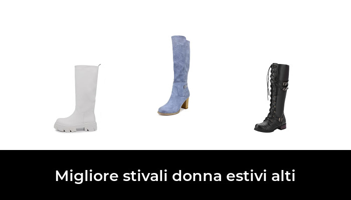 43 Migliore stivali donna estivi alti nel 2022 In base a 603 Recensioni