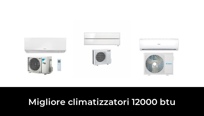 36 Migliore climatizzatori 12000 btu nel 2024 In base a 941 Recensioni