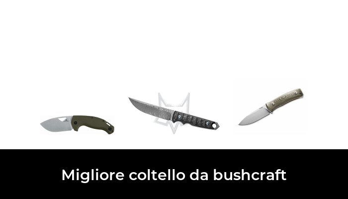 49 Migliore coltello da bushcraft nel 2024 In base a 331 Recensioni