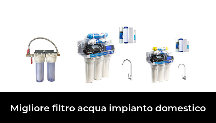 48 Migliore filtro acqua impianto domestico nel 2024 In base a 88 Recensioni