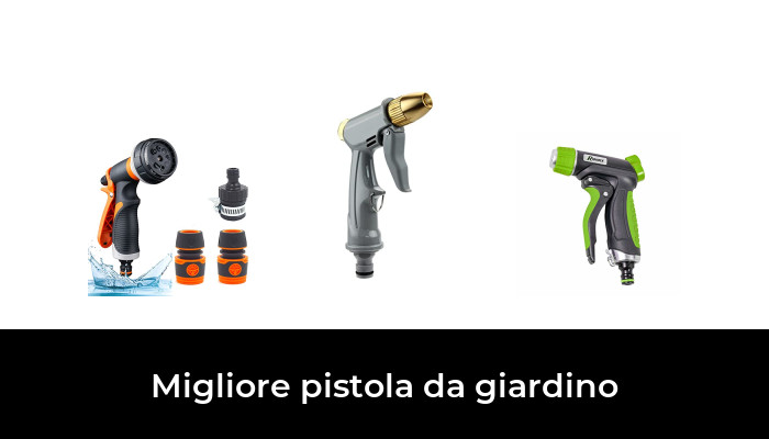 43 Migliore pistola da giardino nel 2022 In base a 823 Recensioni