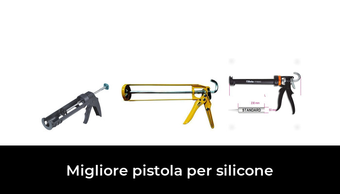 10 Migliore pistola per silicone nel 2022 In base a 621 Recensioni