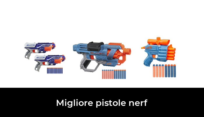 49 Migliore pistole nerf nel 2022 In base a 495 Recensioni