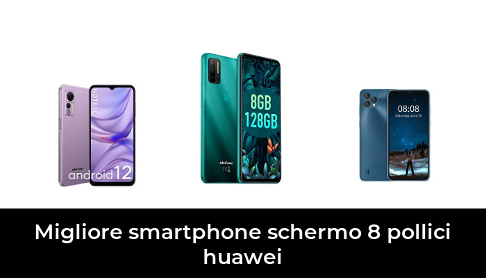47 Migliore smartphone schermo 8 pollici huawei nel 2022 In base a 349 Recensioni