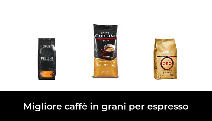 47 Migliore caffè in grani per espresso nel 2024 In base a 212 Recensioni