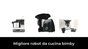 50 Migliore robot da cucina bimby nel 2023 In base a 815 Recensioni