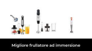 23 Migliore frullatore ad immersione nel 2023 In base a 451 Recensioni