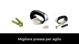 20 Migliore pressa per aglio nel 2023 In base a 928 Recensioni