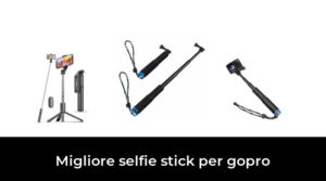 27 Migliore selfie stick per gopro nel 2023 In base a 340 Recensioni