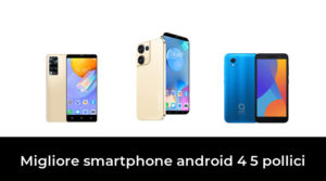 48 Migliore smartphone android 4 5 pollici nel 2023 In base a 671 Recensioni