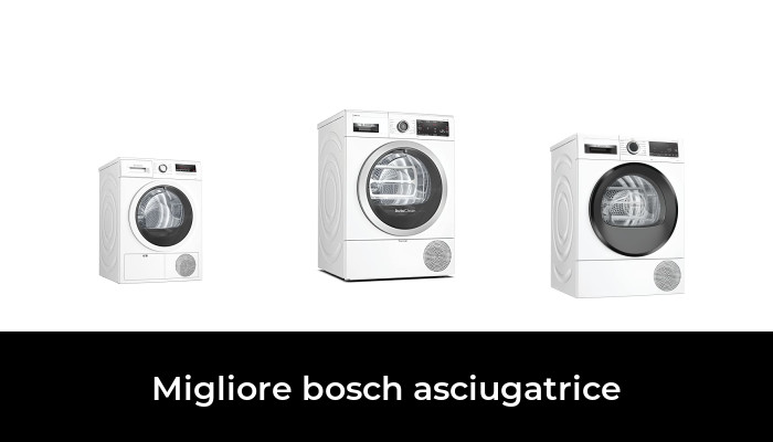 45 Migliore bosch asciugatrice nel 2024 In base a 551 Recensioni