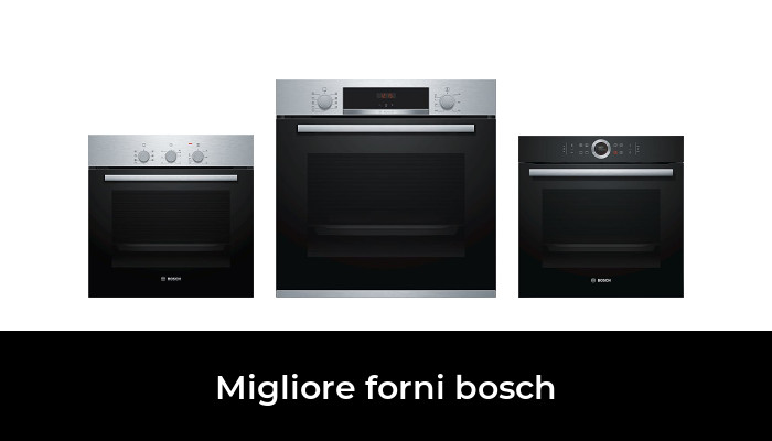 48 Migliore forni bosch nel 2024 In base a 877 Recensioni