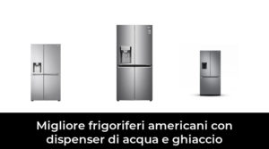 29 Migliore frigoriferi americani con dispenser di acqua e ghiaccio nel 2023 In base a 255 Recensioni