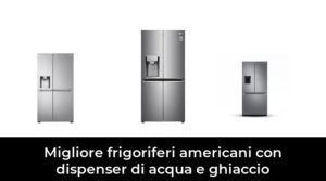 29 Migliore frigoriferi americani con dispenser di acqua e ghiaccio nel 2023 In base a 255 Recensioni