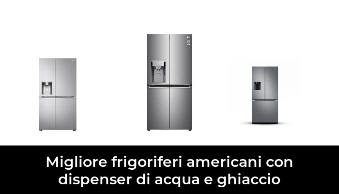 29 Migliore frigoriferi americani con dispenser di acqua e ghiaccio nel 2024 In base a 255 Recensioni