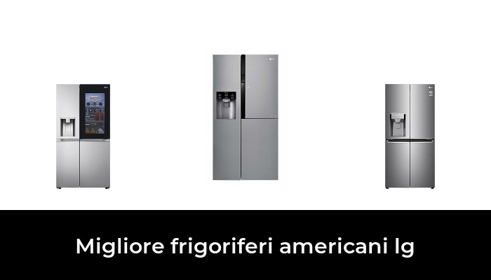 49 Migliore frigoriferi americani lg nel 2024 In base a 109 Recensioni