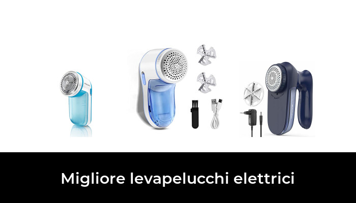 48 Migliore levapelucchi elettrici nel 2024 In base a 254 Recensioni