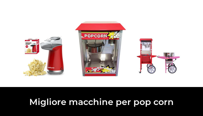 50 Migliore macchine per pop corn nel 2024 In base a 802 Recensioni