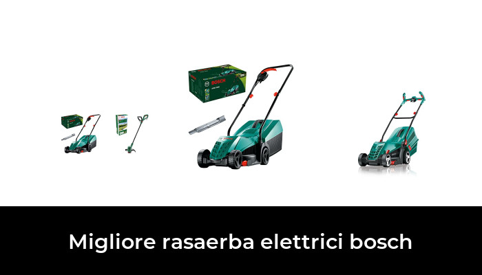 49 Migliore rasaerba elettrici bosch nel 2024 In base a 996 Recensioni