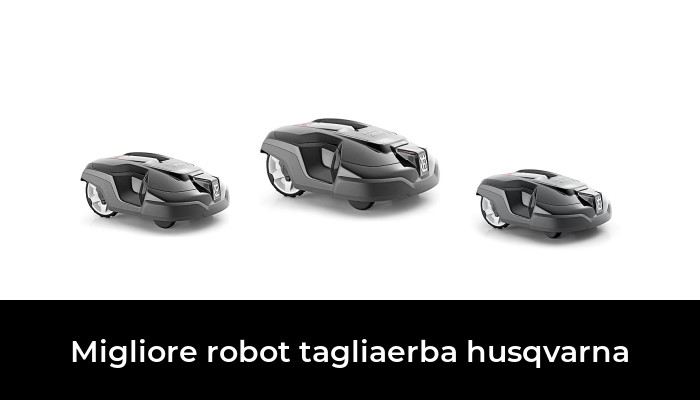 46 Migliore robot tagliaerba husqvarna nel 2024 In base a 144 Recensioni