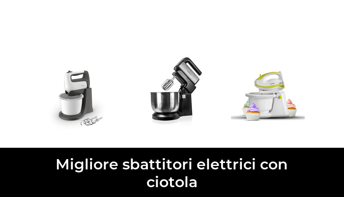 48 Migliore sbattitori elettrici con ciotola nel 2024 In base a 673 Recensioni