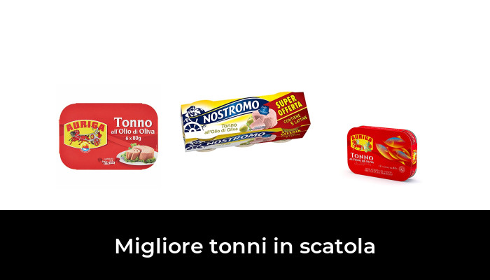 40 Migliore tonni in scatola nel 2024 In base a 62 Recensioni