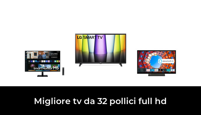 49 Migliore tv da 32 pollici full hd nel 2024 In base a 549 Recensioni