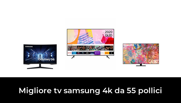 50 Migliore tv samsung 4k da 55 pollici nel 2024 In base a 606 Recensioni