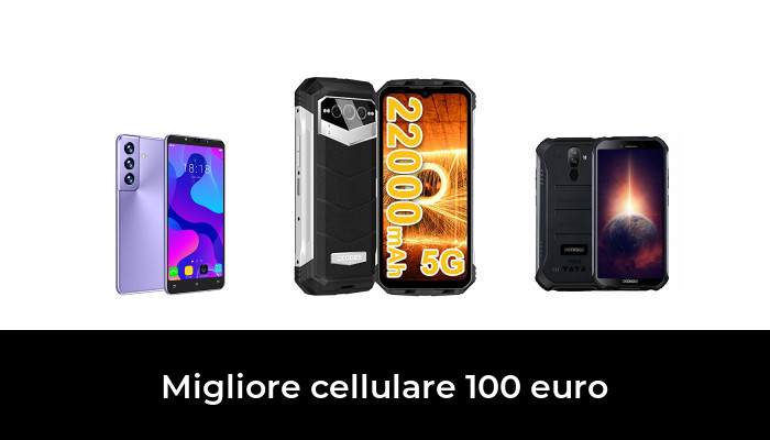 45 Migliore cellulare 100 euro nel 2023 In base a 351 Recensioni