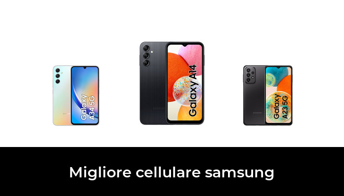 48 Migliore cellulare samsung nel 2023 In base a 281 Recensioni