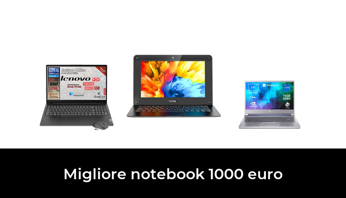 41 Migliore notebook 1000 euro nel 2024 In base a 256 Recensioni
