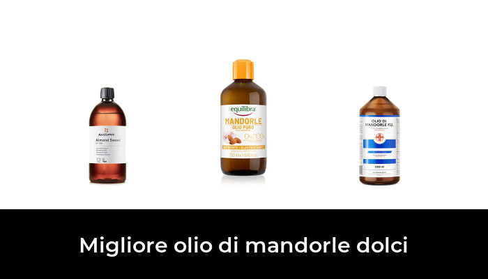 49 Migliore olio di mandorle dolci nel 2024 In base a 487 Recensioni