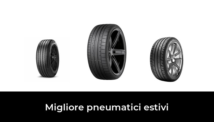 49 Migliore pneumatici estivi nel 2023 In base a 705 Recensioni