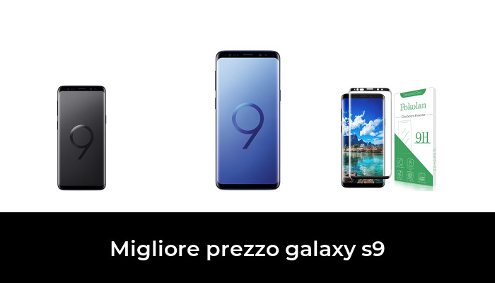 48 Migliore prezzo galaxy s9 nel 2024 In base a 800 Recensioni