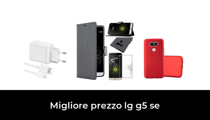 48 Migliore prezzo lg g5 se nel 2024 In base a 587 Recensioni