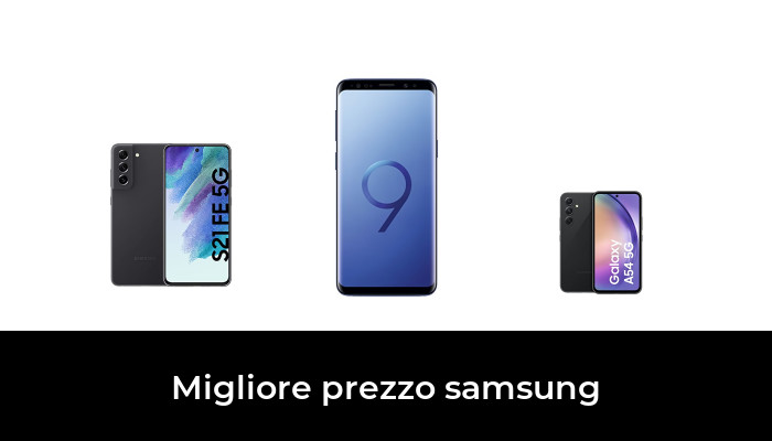 47 Migliore prezzo samsung nel 2024 In base a 448 Recensioni